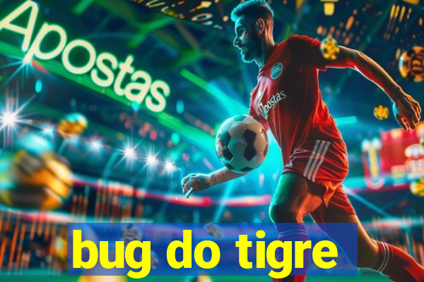 bug do tigre